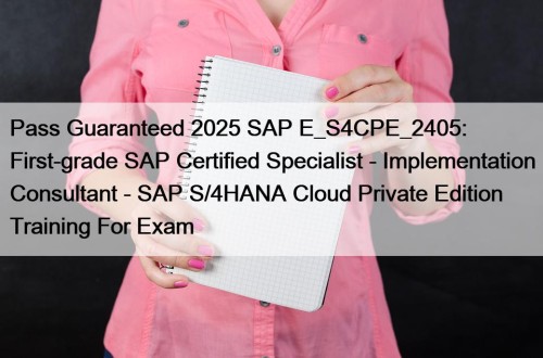 Pass Guaranteed 2025 SAP E_S4CPE_2405: First-grade SAP Certified ...